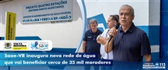 Saae-VR inaugura nova rede de gua que vai beneficiar cerca de 35 mil moradores